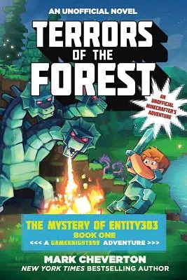 Les terreurs de la forêt : Le mystère de l'Entité303 Livre 1 : Une aventure de Gameknight999 : Une aventure non-officielle de Minecrafter - Terrors of the Forest: The Mystery of Entity303 Book One: A Gameknight999 Adventure: An Unofficial Minecrafter's Adventure