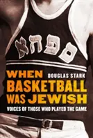 Quand le basket était juif : Les voix de ceux qui ont joué le jeu - When Basketball Was Jewish: Voices of Those Who Played the Game