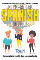 Dialogues de conversation en espagnol : 50 conversations et histoires courtes en espagnol - Conversational Spanish Dialogues: 50 Spanish Conversations and Short Stories