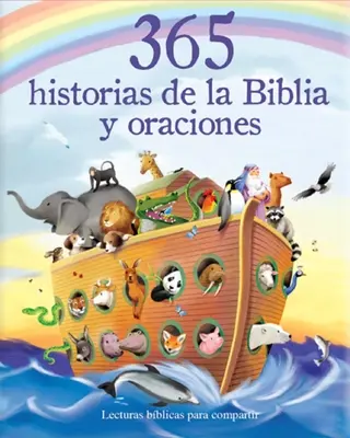 365 Histoires de la Bible et prières : Lecturas Biblicas Para Compartir = 365 histoires bibliques et prières - 365 Historias de la Biblia Y Oraciones: Lecturas Biblicas Para Compartir = 365 Bible Stories and Prayers