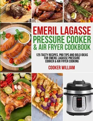 Le livre de cuisine d'Emeril Lagasse pour la cocotte-minute et la friteuse : 125 recettes savoureuses, des conseils de pro et des idées audacieuses pour la cuisson à l'autocuiseur et à la friteuse d'Emeril Lagasse. - Emeril Lagasse Pressure Cooker & Air Fryer Cookbook: 125 Tasty Recipes, Pro Tips and Bold Ideas for Emeril Lagasse Pressure Cooker & Air Fryer Cooking