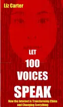 Let 100 Voices Speak : Comment Internet transforme la Chine et change tout - Let 100 Voices Speak: How the Internet Is Transforming China and Changing Everything