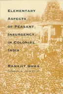 Aspects élémentaires de l'insurrection paysanne dans l'Inde coloniale - Elementary Aspects of Peasant Insurgency in Colonial India