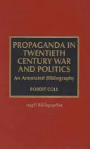 La propagande dans la guerre et la politique au XXe siècle : Une bibliographie annotée - Propaganda in Twentieth Century War and Politics: An Annotated Bibliography