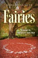 Fairies: : Un guide des fées celtiques - Fairies:: A Guide to the Celtic Fair Folk