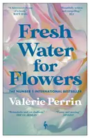 De l'eau fraîche pour les fleurs - PLUS D'UN MILLION D'EXEMPLAIRES VENDUS - Fresh Water for Flowers - OVER 1 MILLION COPIES SOLD