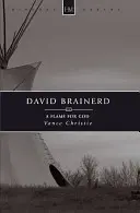 David Brainerd : Une flamme pour Dieu - David Brainerd: A Flame for God