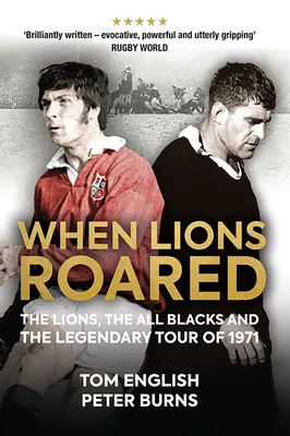 Quand les Lions rugissent : Les Lions, les All Blacks et la tournée légendaire de 1971 - When Lions Roared: The Lions, the All Blacks and the Legendary Tour of 1971