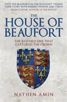 La Maison de Beaufort : La lignée bâtarde qui s'est emparée de la couronne - The House of Beaufort: The Bastard Line That Captured the Crown