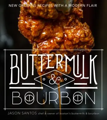 Buttermilk & Bourbon : Recettes de la Nouvelle-Orléans avec un flair moderne - Buttermilk & Bourbon: New Orleans Recipes with a Modern Flair