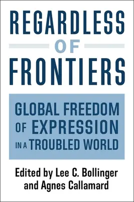 Sans frontières : La liberté d'expression dans un monde en crise - Regardless of Frontiers: Global Freedom of Expression in a Troubled World