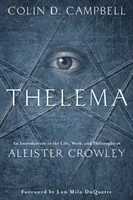 Thelema : Une introduction à la vie, au travail et à la philosophie d'Aleister Crowley - Thelema: An Introduction to the Life, Work & Philosophy of Aleister Crowley