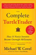 The Complete Turtletrader : Comment 23 investisseurs novices sont devenus millionnaires du jour au lendemain - The Complete Turtletrader: How 23 Novice Investors Became Overnight Millionaires