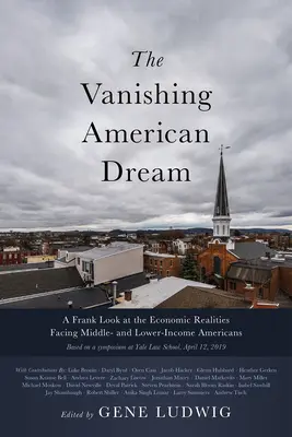 Le rêve américain en voie de disparition : Un regard franc sur les réalités économiques auxquelles sont confrontés les Américains à revenus moyens et faibles - The Vanishing American Dream: A Frank Look at the Economic Realities Facing Middle- And Lower-Income Americans