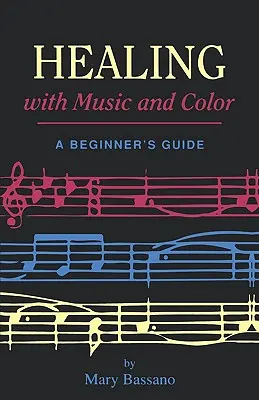 Guérir par la musique et la couleur : un guide pour les débutants - Healing with Music and Color: A Beginner's Guide