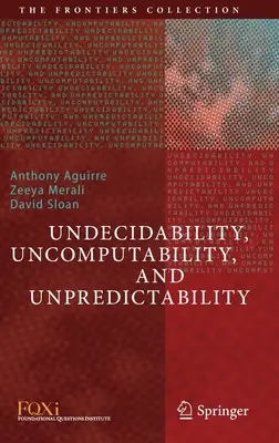 L'indécidabilité, l'informatisation et l'imprévisibilité - Undecidability, Uncomputability, and Unpredictability