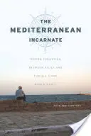 La Méditerranée incarnée : La formation de régions entre la Sicile et la Tunisie depuis la Seconde Guerre mondiale - The Mediterranean Incarnate: Region Formation Between Sicily and Tunisia Since World War II