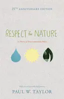 Le respect de la nature : Une théorie de l'éthique environnementale - Édition du 25e anniversaire - Respect for Nature: A Theory of Environmental Ethics - 25th Anniversary Edition