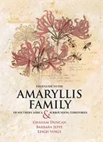 Guide de terrain pour la famille des Amaryllis d'Afrique australe et des territoires environnants - Field Guide to the Amaryllis Family of Southern Africa & Surrounding Territories