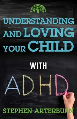 Comprendre et aimer son enfant atteint de TDAH - Understanding and Loving Your Child with ADHD