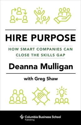 Hire Purpose : Comment les entreprises intelligentes peuvent combler le déficit de compétences - Hire Purpose: How Smart Companies Can Close the Skills Gap