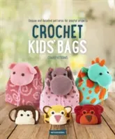 Sacs pour enfants au crochet : Des patrons uniques et détaillés pour des projets ludiques - Crochet Kids' Bags: Unique and Detailed Patterns for Playful Projects