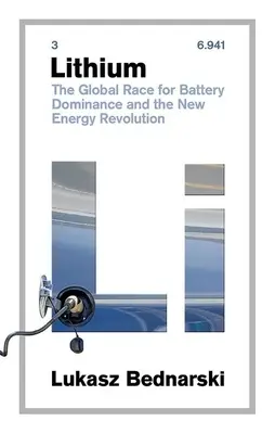 Lithium : La course mondiale à la domination des batteries et la nouvelle révolution énergétique - Lithium: The Global Race for Battery Dominance and the New Energy Revolution