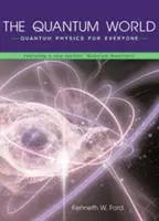 Le monde quantique : La physique quantique pour tous - The Quantum World: Quantum Physics for Everyone