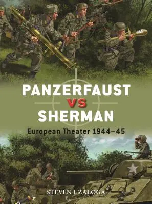 Panzerfaust vs Sherman : Théâtre européen 1944-45 - Panzerfaust Vs Sherman: European Theater 1944-45