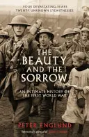 La beauté et la douleur - Une histoire intime de la Première Guerre mondiale - Beauty And The Sorrow - An intimate history of the First World War