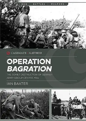 Opération Bagration : La destruction par les Soviétiques du groupe d'armées allemand Centre, 1944 - Operation Bagration: The Soviet Destruction of German Army Group Center, 1944