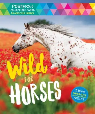 La vie à l'état sauvage pour les chevaux : Affiches et cartes à collectionner mettant en vedette 50 chevaux étonnants [avec affiches]. - Wild for Horses: Posters & Collectible Cards Featuring 50 Amazing Horses [With Posters]