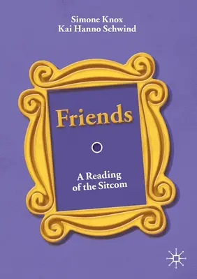 Friends : Une lecture de la sitcom - Friends: A Reading of the Sitcom