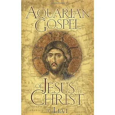 L'Évangile du Verseau de Jésus le Christ : Les bases philosophiques et pratiques de l'Église universelle et de la religion mondiale de l'ère du Verseau. - The Aquarian Gospel of Jesus the Christ: The Philosophic and Practical Basis of the Church Universal and World Religion of the Aquarian Age; Transcrib