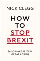 Comment stopper le Brexit (et rendre à la Grande-Bretagne sa grandeur) - How to Stop Brexit (and Make Britain Great Again)