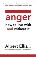 La colère - Comment vivre avec et sans elle - Anger - How to Live With and Without It