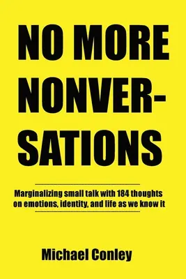 Fini les non-conversations : Marginaliser les petites conversations Une pensée à la fois Conversations pour améliorer la communication - No More Nonversations: Marginalizing Small Talk One Thought at a Time Conversations for Improving Communication