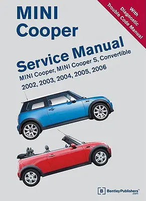 Manuel d'entretien Mini Cooper 2002, 2003, 2004, 2005, 2006 : Mini Cooper, Mini Cooper S, Cabriolet - Mini Cooper Service Manual 2002, 2003, 2004, 2005, 2006: Mini Cooper, Mini Cooper S, Convertible