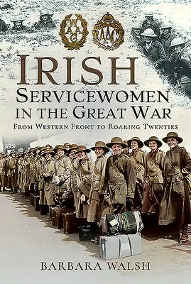 Les femmes irlandaises dans la Grande Guerre : du front occidental aux années folles - Irish Servicewomen in the Great War: From Western Front to the Roaring Twenties