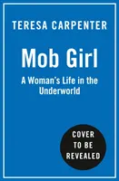 Mob Girl - L'histoire vraie et explosive d'une femme qui s'est attaquée à la mafia - Mob Girl - The Explosive True Story of the Woman Who Took on the Mafia