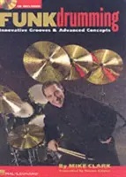 Funk Drumming : Grooves innovants et concepts avancés [Avec CD (Audio)] - Funk Drumming: Innovative Grooves & Advanced Concepts [With CD (Audio)]