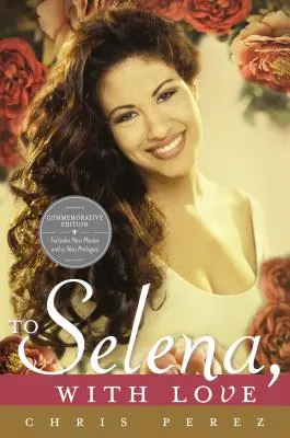 À Selena, avec amour : Édition commémorative - To Selena, with Love: Commemorative Edition