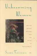 Unbecoming Women : Les écrivaines britanniques et le roman de développement - Unbecoming Women: British Women Writers and the Novel of Development