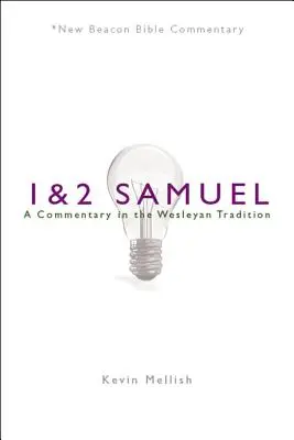 Nbbc, 1 & 2 Samuel : Un commentaire dans la tradition wesleyenne - Nbbc, 1 & 2 Samuel: A Commentary in the Wesleyan Tradition