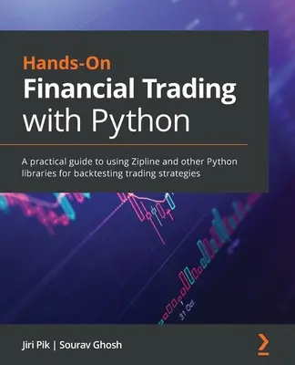 Hands-On Financial Trading with Python : Un guide pratique de l'utilisation de Zipline et d'autres bibliothèques Python pour le backtesting de stratégies de trading - Hands-On Financial Trading with Python: A practical guide to using Zipline and other Python libraries for backtesting trading strategies