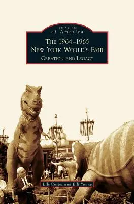 Exposition universelle de New York 1964-1965 : Création et héritage - 1964-1965 New York World's Fair: Creation and Legacy