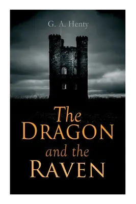 Le dragon et le corbeau : roman historique (L'époque du roi Alfred et des Vikings) - The Dragon and the Raven: Historical Novel (The Days of King Alfred and the Vikings)