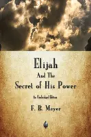 Élie et le secret de son pouvoir - Elijah and the Secret of His Power