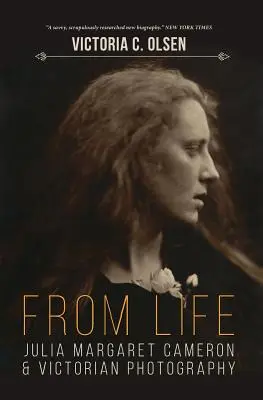 De la vie : Julia Margaret Cameron et la photographie victorienne - From Life: Julia Margaret Cameron and Victorian Photography
