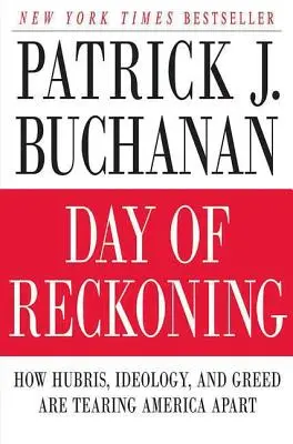 Day of Reckoning : Comment l'orgueil, l'idéologie et la cupidité déchirent l'Amérique - Day of Reckoning: How Hubris, Ideology, and Greed Are Tearing America Apart